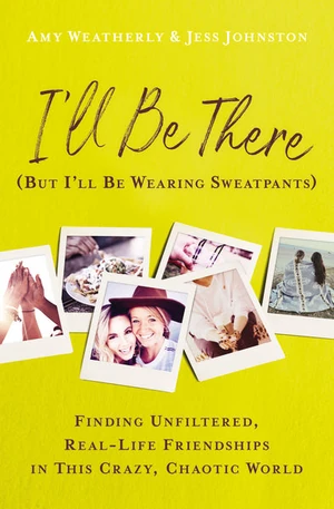 Cover of I'll Be There (But I'll Be Wearing Sweatpants)