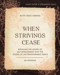 Cover of When Strivings Cease Bible Study Guide plus Streaming Video