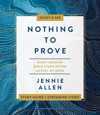 Cover of Nothing to Prove Bible Study Guide plus Streaming Video