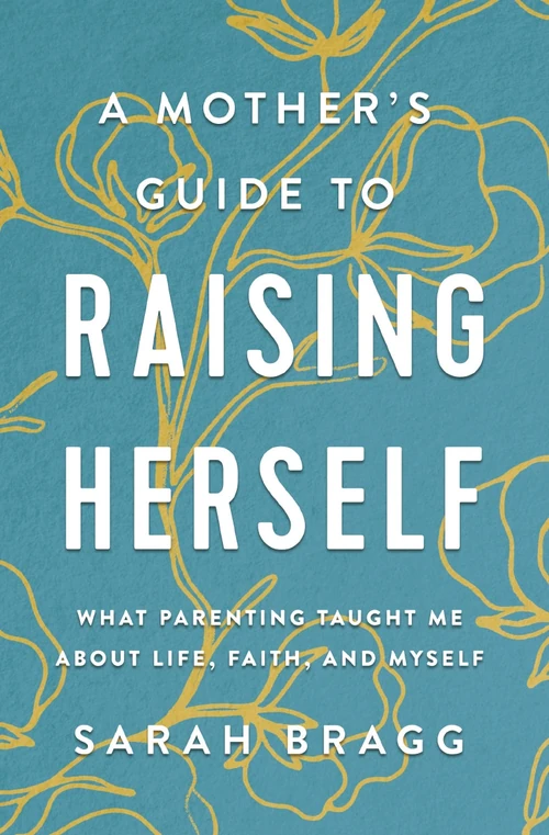 Cover of A Mother's Guide to Raising Herself