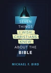Cover of Seven Things I Wish Christians Knew about the Bible