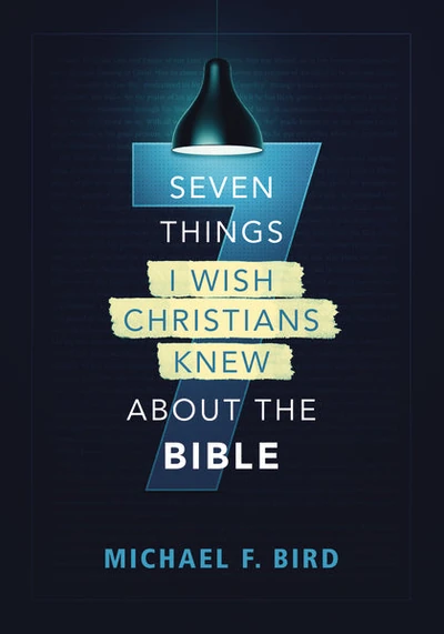 Cover of Seven Things I Wish Christians Knew about the Bible