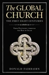 Cover of The Global Church—The First Eight Centuries