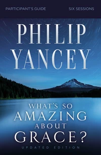 Cover of What's So Amazing About Grace? Bible Study Participant's Guide, Updated Edition