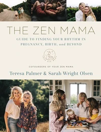 Cover of The Zen Mama Guide to Finding Your Rhythm in Pregnancy, Birth, and Beyond