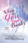 Cover of When the Glass Slipper Breaks