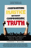 Cover of Confronting Injustice without Compromising Truth