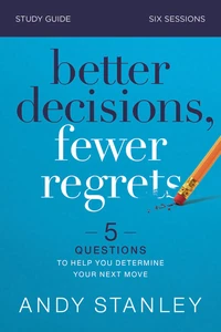 Cover of Better Decisions, Fewer Regrets Bible Study Guide