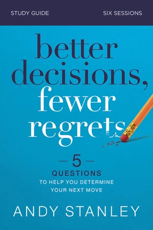 Cover of Better Decisions, Fewer Regrets Bible Study Guide