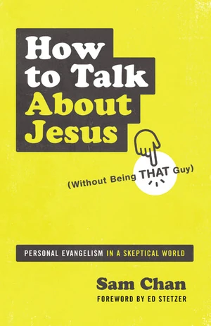 Cover of How to Talk about Jesus (Without Being That Guy)