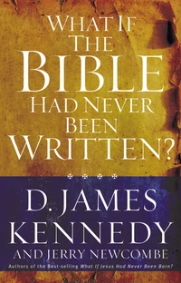 Cover of What If the Bible Had Never Been Written?