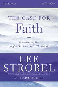Cover of The Case for Faith Bible Study Guide Revised Edition