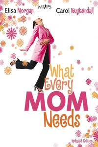 Cover of What Every Mom Needs