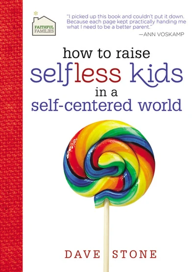 Cover of How to Raise Selfless Kids in a Self-Centered World