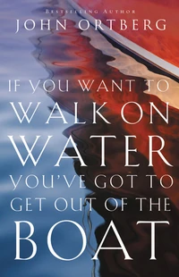 Cover of If You Want to Walk on Water, You've Got to Get Out of the Boat