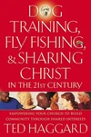 Cover of Dog Training, Fly Fishing, and Sharing Christ in the 21st Century