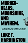 Cover of Murder-Bears, Moonshine, and Mayhem