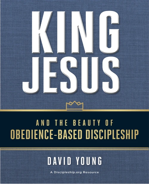 Cover of King Jesus and the Beauty of Obedience-Based Discipleship
