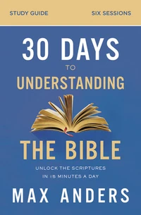 Cover of 30 Days to Understanding the Bible Study Guide