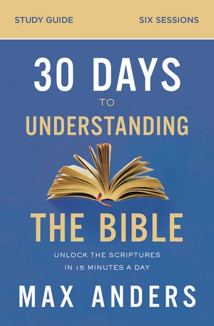 Cover of 30 Days to Understanding the Bible Study Guide