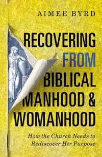 Cover of Recovering from Biblical Manhood and Womanhood