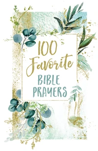 Cover of 100 Favorite Bible Prayers