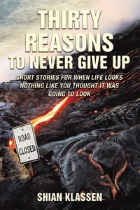 Cover of Thirty Reasons to Never Give Up