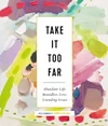 Cover of Take It Too Far