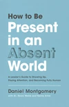 Cover of How to Be Present in an Absent World