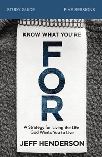 Cover of Know What You're FOR Bible Study Guide
