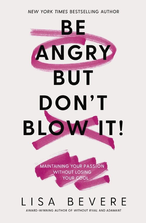 Cover of Be Angry, But Don't Blow It