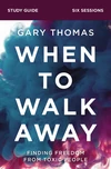 Cover of When to Walk Away Bible Study Guide