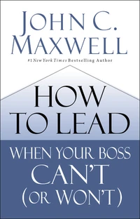 Cover of How to Lead When Your Boss Can't (or Won't)