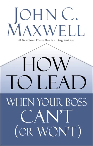 Cover of How to Lead When Your Boss Can't (or Won't)