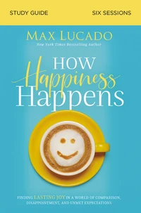 Cover of How Happiness Happens Bible Study Guide