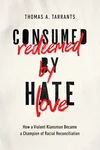 Cover of Consumed by Hate, Redeemed by Love