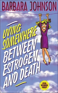 Cover of Living Somewhere Between Estrogen and Death