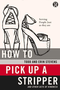 Cover of How to Pick Up a Stripper and Other Acts of Kindness
