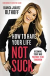 Cover of How to Have Your Life Not Suck