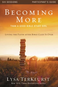 Cover of Becoming More Than a Good Bible Study Girl Participant's Guide