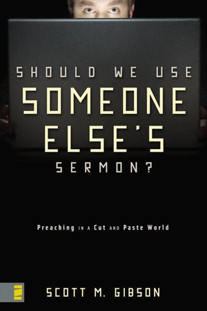 Cover of Should We Use Someone Else's Sermon?