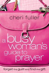 Cover of A Busy Woman's Guide to Prayer
