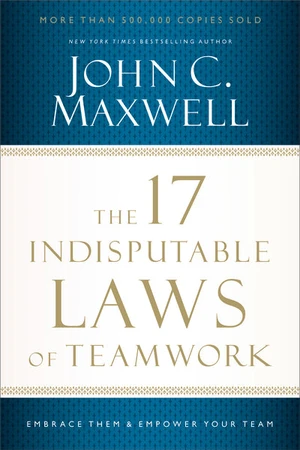 Cover of The 17 Indisputable Laws of Teamwork