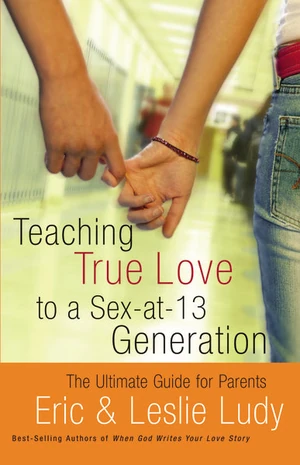 Cover of Teaching True Love to a Sex-at-13 Generation