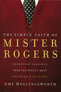 Cover of The Simple Faith of Mister Rogers
