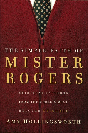 Cover of The Simple Faith of Mister Rogers
