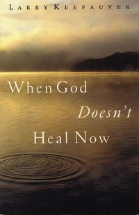 Cover of When God Doesn't Heal Now