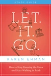 Cover of Let. It. Go. Bible Study Guide