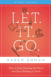 Cover of Let. It. Go. Bible Study Guide