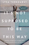 Cover of It's Not Supposed to Be This Way